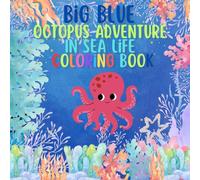 Big Blue Octopus Adventure: Dive into a Sea Life Coloring Book