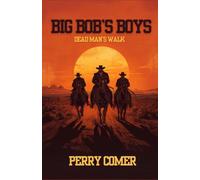 Big Bob's Boys: Dead Man's Walk