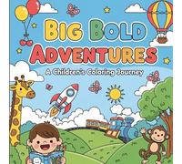 Big Bold Adventures: A Children’s Coloring Journey: From Beaches to Space Rockets - 35 Bold Adventures to Color and Enjoy