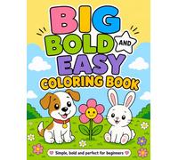 Big Bold and Easy Coloring Book for Kids: 90 Fun and Simple Animal, Flower and Bunny Coloring Pages for Toddlers and Beginners