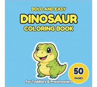 Big Bold and Easy Dinosaur Coloring Book: 50 Jumbo, Simple, and Cute Prehistoric Designs for Toddlers and Kids (High Contrast & Frustration-Free)