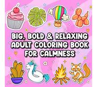 Big, Bold and Relaxing: Adult Coloring Book for Calmness