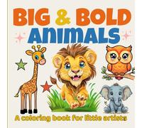 Big & Bold Animals: A Coloring Book for Little Artists: Fun and Simple Animal Coloring Pages for Toddlers and Kids Ages 3-7