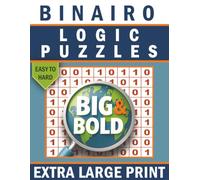 Big & Bold Binairo Logic Puzzle Book for Adults (Easy to Hard): 140 Extra-Large Print Binary Logic Puzzles for Relaxing Brain Training
