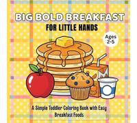 Big Bold Breakfast for Little Hands: A Simple Toddler Coloring Book with Easy Breakfast Foods for Ages 2-5 | Thick Lines, Large Shapes & No Background Clutter