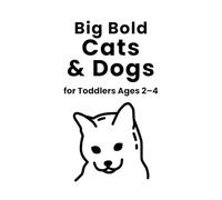 Big Bold Cats & Dogs: for Toddlers Ages 2-4