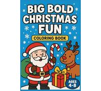 Big Bold Christmas Fun: A Fun and Easy Christmas Coloring Book for Kids Ages 4-8 with Big Bold Holiday Designs