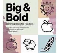 Big & Bold Coloring Book for 1-2 Year Olds: Extra Thick Lines, Large Simple Pictures, Easy Coloring for Little Hands (No Words Edition): A Simple ... Bold Outlines and Large Easy-to-Color Shapes