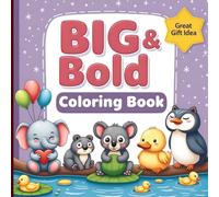 Big & Bold Coloring Book: Large Print Stress-Free Designs Featuring Cute Animals, Beautiful Flowers, Landscapes, Patterns & More
