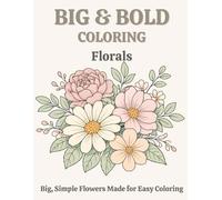 Big & Bold Coloring: Florals: Big, Simple Flowers Made for Easy Coloring