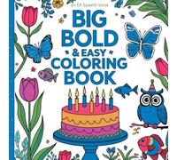 Big, Bold & Easy Coloring Book: 50 + big, bold designs that reduce stress, boost memory & brighten mood