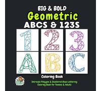 BIG & BOLD Geometric ABCs & 123s: Intricate Polygon & Shattered Glass Lettering Coloring Book for Tweens & Adults