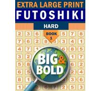Big & Bold Hard Futoshiki Book 1 - Large Print Logic Puzzles for Adults | 140 Challenging Number Grids: Advanced Logic Puzzles for Adults & Seniors | Big Print Brain Games with Full Solutions