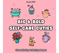 BIG & BOLD SELF-CARE CUTIES: 50+ Relaxing Coloring Pages