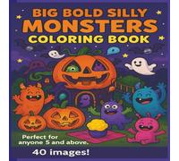 big bold silly monsters coloring book: Spooky Bold and Easy Coloring Book - Big Bold Silly Monsters, Cute & Creepy Halloween Vibes, Spooky Cute, Bold ... & Adults Who Love Funny Monster Coloring