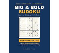 Big & Bold Sudoku: Easy Sudoku, Extra-Large Print for Seniors - 150 Big & Bold Puzzles, One Puzzle Per Page, Complete Solutions (No Guessing)