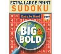 Big & Bold Sudoku - Easy to Hard (Book 4): Extra Large Print: All-in-one variety - 140 mixed-level Sudoku, 30pt bold numbers, clear layout, with solutions