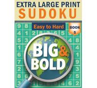 Big & Bold Sudoku - Easy to Hard (Book 5): Extra Large Print: From warm-up to expert - 140 puzzles, extra large print, high-contrast grids, solutions included