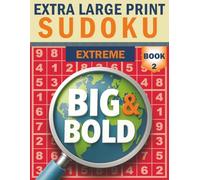 Big & Bold Sudoku - Extreme (Book 2): Extra Large Print: Ultimate challenge - 140 extreme Sudoku with big numbers and high-contrast grids
