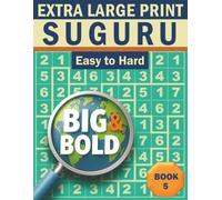 Big & Bold Suguru - Easy to Hard (Book 5): Logic Puzzles for Adults: 140 relaxing Suguru puzzles in extra large print - bold numbers, clear grids, and ... layout for calm, focused solving.