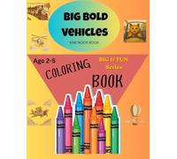 Big Bold Vehicles Coloring Book for Kids Ages 2-5: Easy and Fun Vehicle Coloring Pages with Big Simple Designs for Little Hands