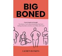 Big-Boned: From Empty to Enough- The Heavy Truth About Breaking Free from Eating Disorders and My Love Affair with Food