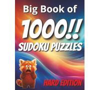 BIG BOOK of 1000 Sudoku Puzzles for Kids AND Adults! A Book With EXACTLY 1000 HARD Sudoku Puzzles: Hard edition: Have fun with 1000 difficult and ... your brain beg for mercy!! LARGE PRINT/PAGES!