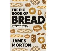 Big Book of Bread: Recipes and Stories from Around the Globe