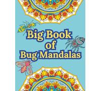 Big Book of Bug Mandalas: 60 Pages of Intricate Bug Patterns to Color | Stress-Relief Coloring with Stunning Insect Illustrations | Perfect for Kids, ... Fun with Butterflies, Beetles, and More