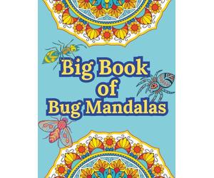 Big Book of Bug Mandalas: 60 Pages of Intricate Bug Patterns to Color | Stress-Relief Coloring with Stunning Insect Illustrations | Perfect for Kids, ... Fun with Butterflies, Beetles, and More