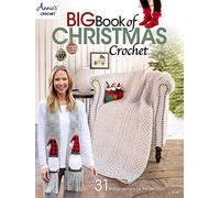 Big Book of Christmas Crochet: 31 Festive Designs for the Holidays!