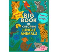 Big Book of Coloring Jungle Animals: Malbuch für Kinder 2-5 Jahre mit dicken Linien und 11 Bonus-Labyrinthen
