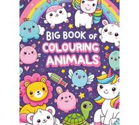 Big Book of Colouring Animals for Kids Ages 3-8: Cute and Fun Animal Coloring Pages with Lions, Unicorns, Turtles, and More | Activity Book for Boys and Girls