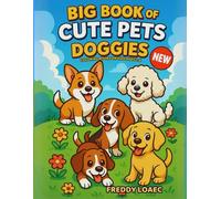 Big Book of Cute Pets - Doggies Coloring Book: Fun and Easy Kids Ages 2-6 with Adorable Puppies and Happy Dogs