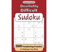 Big Book of Devilishly Difficult Sudoku: 300 Perplexing Puzzles to Challenge Your Mind