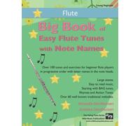 Big Book of Easy Flute Tunes with Note Names: Over 100 tunes and exercises for beginner flute players in progressive order with letter names in the note heads.