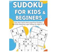 Big Book of Easy Sudoku for Kids: Fun 4x4, 6x6 & 9x9 Beginner Puzzles to Build Focus, Confidence & Logical Thinking | Ages 6-12