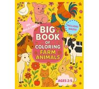 Big Book of Farm Animals Coloring for Toddlers Ages 2-5: Easy Coloring Pages with Cute Animals, Super-Simple Mazes and Big Bold Lines • Early Learning and Fine Motor Skills