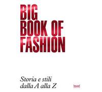 Big book of fashion BBF. Storia e stili dalla A alla Z