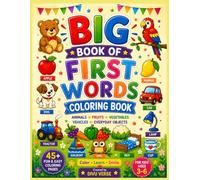 Big Book of First Words Coloring Book: Animals, Fruits, Vegetables, Vehicles & Everyday Objects | Fun and Easy Coloring Book for Kids Ages 3-6,45+ Fun ... Objects | Ages 3-6,My First Coloring B
