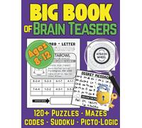 Big Book of Fun Brain Teasers for Kids Ages 8-12: 120+ Fun Puzzles and Games Including Secret Code Breakers, Mazes, Sudoku, Color by Code, Crosswords, Word Searches, Riddles, and Jokes