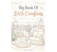 Big Book of Little Comforts: A Cozy Coloring Book for Calm, Creativity, and Simple Joy