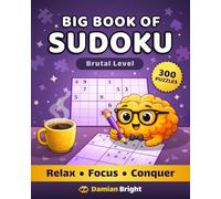 Big Book of Sudoku Brutal Level: 300 Puzzles for Relaxation, Focus, Challenge and Stress Relief - Large Print Sudoku Book with Space Notes and Online Solutions