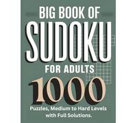 Big Book of Sudoku for Adults 1000 Puzzles, Medium to Hard Levels with Full Solutions.: Challenging Sudoku for Adults And Seniors with 9 Puzzles Per ... Perfect for Brain Exercise and Stress Relie