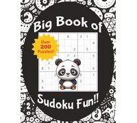 Big Book of Sudoku Fun!!: 200+ Easy, Medium and Hard Puzzles, Including Solutions