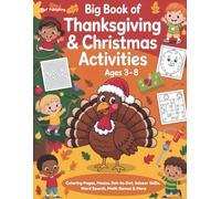 Big Book of Thanksgiving & Christmas Activities: Fun Holiday Workbook with Coloring Pages, Mazes, Dot-to-Dot, Scissor Skills, Word Search, Math Games, Learn to Draw & More - Perfect Gift for Kids