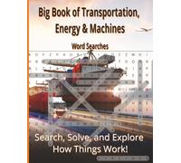 Big Book of Transportation, Energy, and Machines Word Searches: Search, Solve, and Explore how things work!