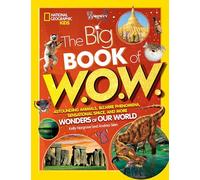 Big Book of W.O.W.: Astounding Animals, Bizarre Phenomena, Sensational Space,