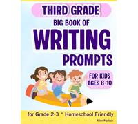 Big Book of Writing Prompts for Kids Ages 8-10: 100+ Fun Writing Prompts, Creative Story Starters, and Writing Practice for 3rd Grade Homeschool and Classroom Learning