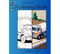 Big Boy Toys Coloring Book Series: Cement Trucks